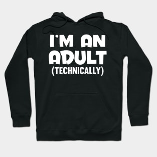 Im an Adult Technically Hoodie